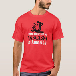 Det måste inte finnas Fascism i Amerika T Shirt
