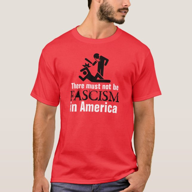 Det måste inte finnas Fascism i Amerika T Shirt (Framsida)