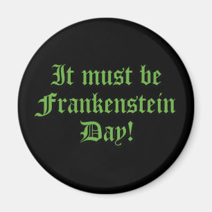 Det måste vara Frankensteins dag Magnet