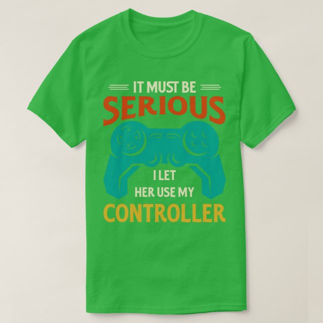 Det måste vara seriöst att jag låter hennes Använd T Shirt (Design framsida)