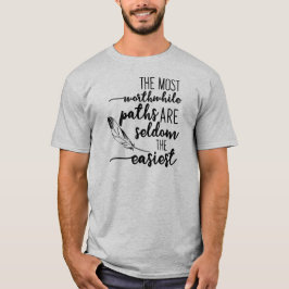 Det mest värdefulla väg är sällan det enklaste t shirt