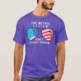 Det metriska systemet kan inte mäta frihet t shirt