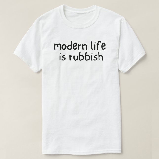 Det moderna livet är skräp t shirt (Design framsida)