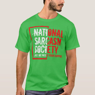 Det nationella sarkasamhället som vi behöver ert s t shirt