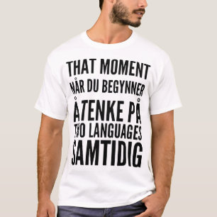 det ögonblicket nar du begynner ett tenke pa two- t shirt