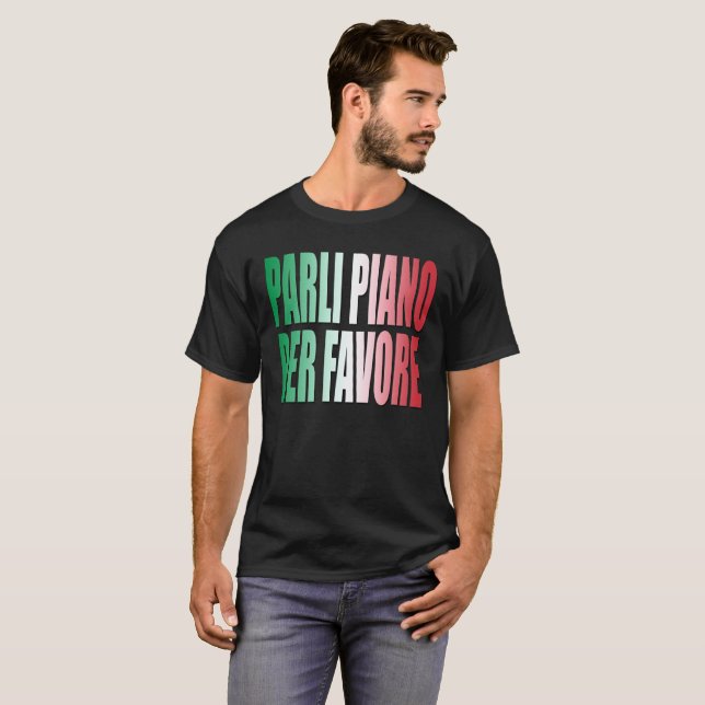 Det Parli pianot per Favore behar talar långsamt T Shirt (Hel framsida)