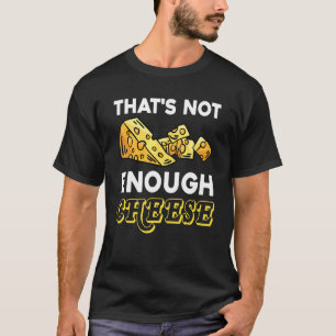 Det Räcker Inte Med Ost Cheddar Gouda Matlagningso T Shirt