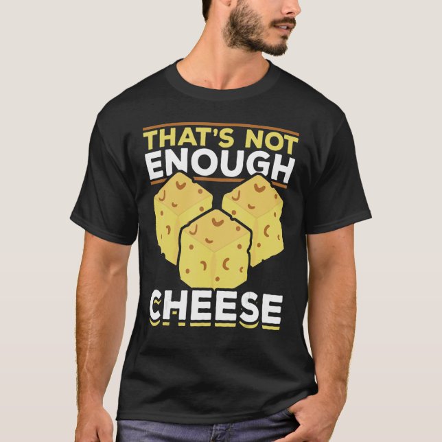 Det räcker inte med Ost Foodie Snack Food Cheddar T Shirt (Framsida)