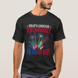 Det räcker med Fireworks sa ingen någonsin T Shirt