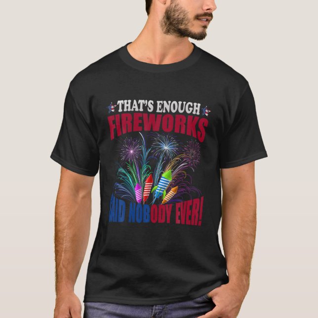 Det räcker med Fireworks sa ingen någonsin T Shirt (Framsida)