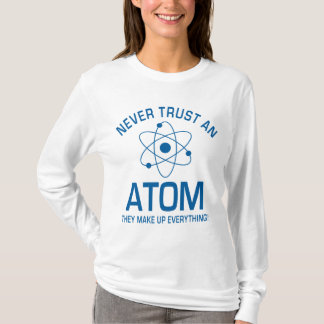 Det roliga kemivitsskämtet litar på aldrig en atom t-shirt