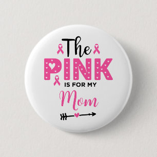 Det rosa är för min mamma Bröstcancer medvetenhet Knapp
