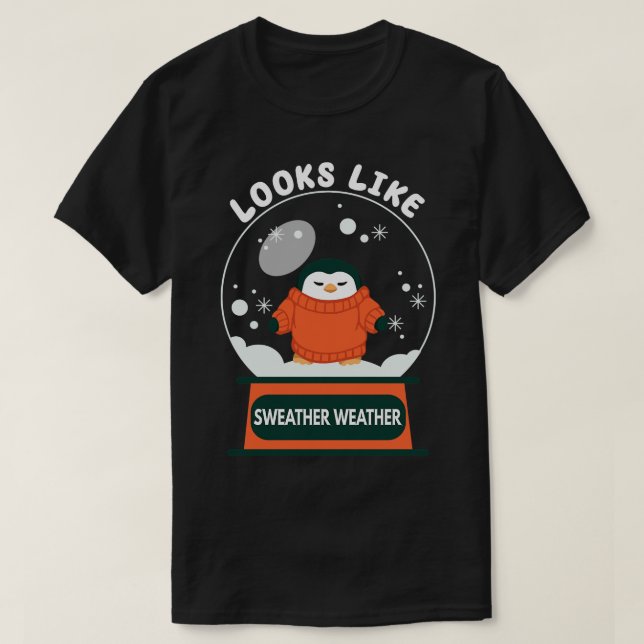 Det ser ut som Sweater Weather T Shirt (Design framsida)