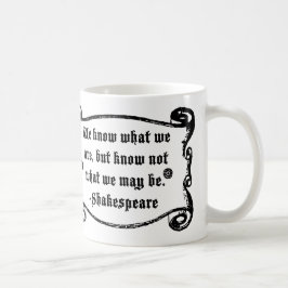 Det Shakespeare citationstecknet, vet vad vi är Kaffemugg