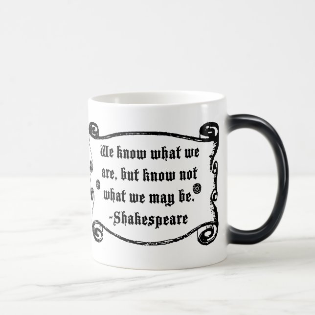 Det Shakespeare citationstecknet, vet vad vi är Magisk Mugg (Höger)
