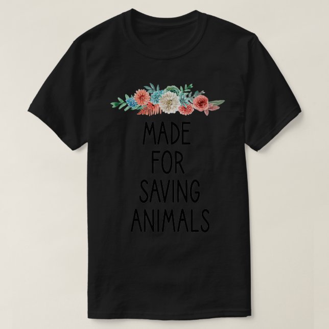 Det ska vara tillverkat för att rädda djur. t shirt (Design framsida)