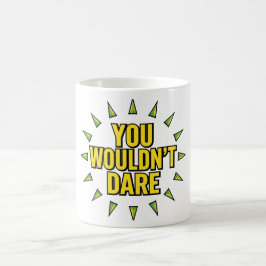 DET SKULLE DU INTE VÅGA! KAFFEMUGG