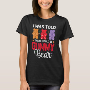 Det skulle finnas Gummy Bear Funny Candy Älskare G T Shirt