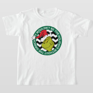 Det skulle inte vara Helgdagarna utan Grinch T Shirt