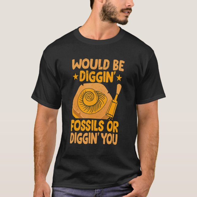 Det skulle vara att gräva upp fossila jägare t shirt (Framsida)