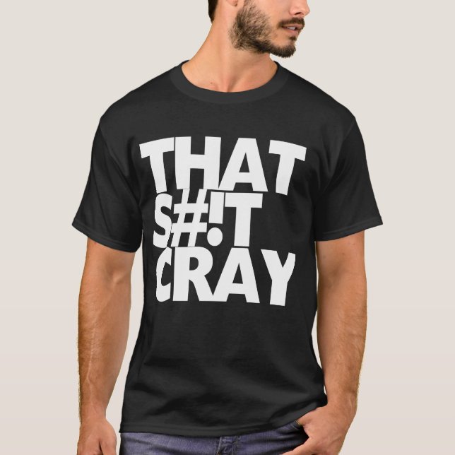 Det som är cray tee shirt (Framsida)