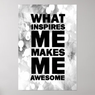Det som inspirerar mig gör mig Fantastisk Poster