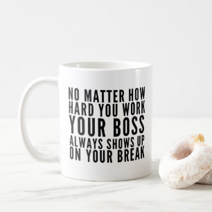 Det spelar ingen roll hur svårt du arbetar kaffemugg