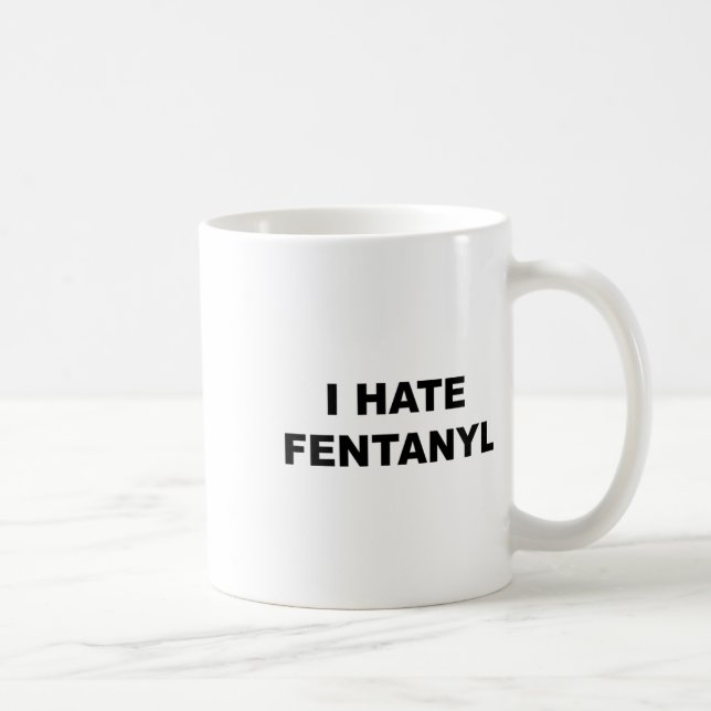Det står att jag hatar Fentanyl Anti Drug - Fentan Kaffemugg (Höger)