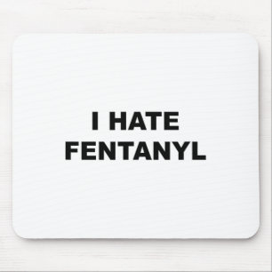 Det står att jag hatar Fentanyl Anti Drug - Fentan Musmatta