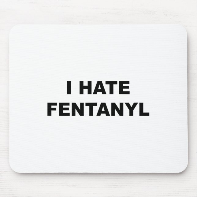 Det står att jag hatar Fentanyl Anti Drug - Fentan Musmatta (Framsidan)