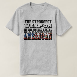 DET STARKASTE VAPEN ÄR EN PATRIOTISK AMERIKA T SHIRT