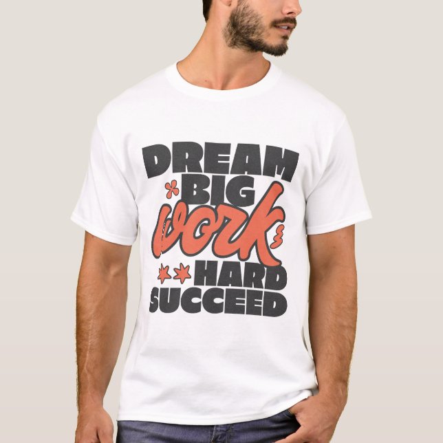 Det stora arbetet i Dream lyckades T Shirt (Framsida)