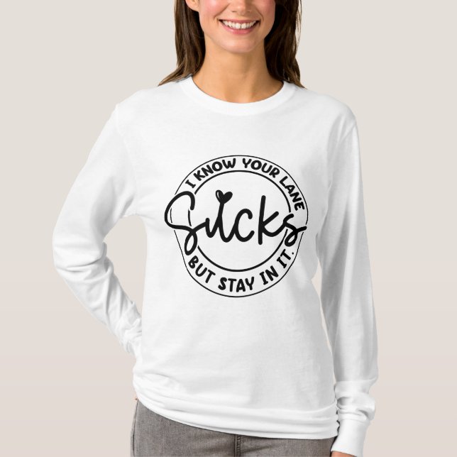 Det suger, men stanna i din körbana t shirt (Framsida)
