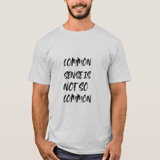 "Det sunda förnuftet är inte så vanligt" Witty T-S T Shirt
