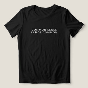 Det sunda förnuftet är inte vanligt Kvinnotering T Shirt