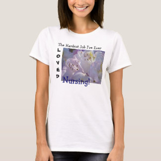 Det Svåraste Jobbet Jag Någonsin Har ÄLSKAT Sjuksk Tee Shirt