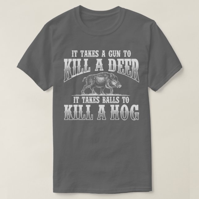 Det tar BallsBoar Hunting Vild Hog Hunter T Shirt (Design framsida)