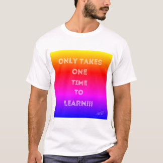 Det tar bara en gång att lära sig T-Shirt