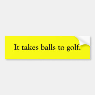 Det tar bollar till golf. bildekal