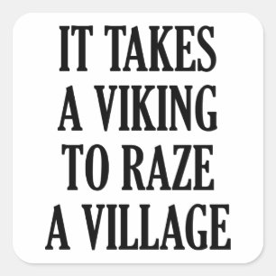 Det tar en Viking för att rasera en by Fyrkantigt Klistermärke