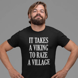 Det tar en Viking för att rasera en by T Shirt