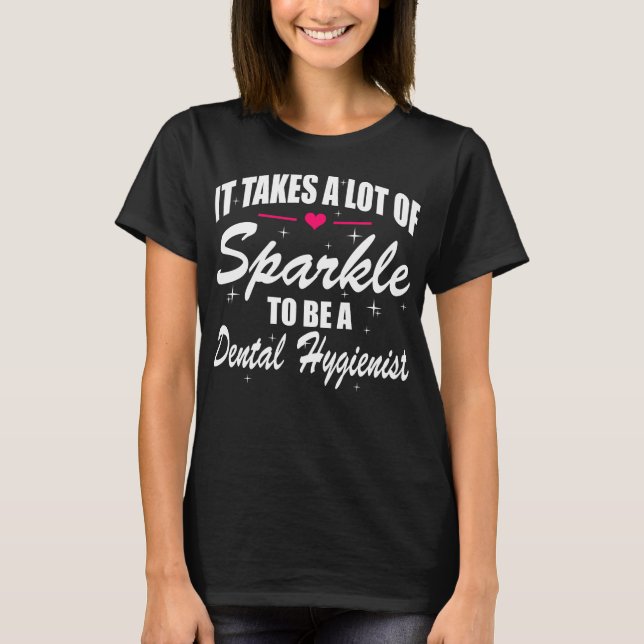 Det tar lång Gnistra att bli tandhygienistisk gåva T Shirt (Framsida)