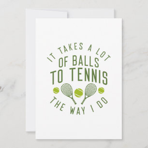 Det tar mycket Bollar att tennis på mitt sätt Tack Kort