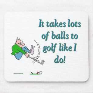 Det tar mycket bollar till golf som jag. musmatta