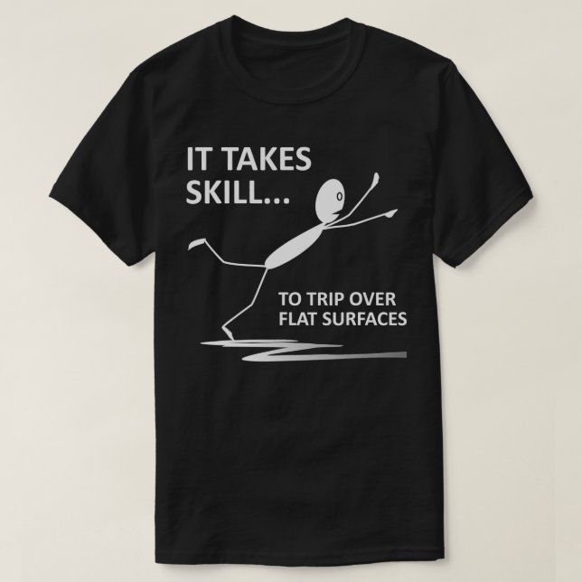 Det tar skicklighet till Resa över det platta Yta- T Shirt (Design framsida)