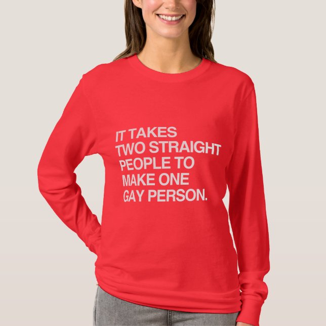 DET TAR TVÅ HETEROSEXUELLA MÄNNISKOR FÖR ATT BLI E T-SHIRT (Framsida)