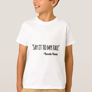 Det till min Ansikte Kamala Harris 2024, citat 4 T Shirt