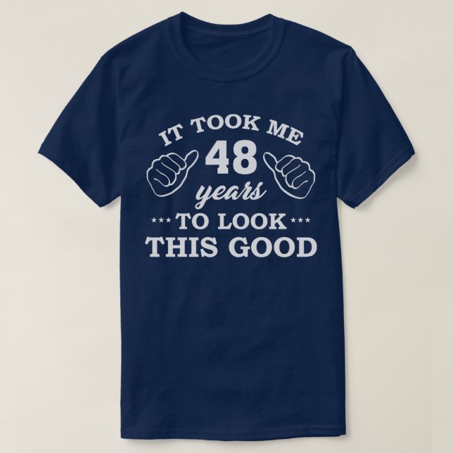 Det tog 48 år att se på den här Bran. T Shirt (Design framsida)