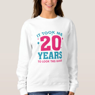 Det Tog Mig 20 År Att Se Så Bra Ut T Shirt