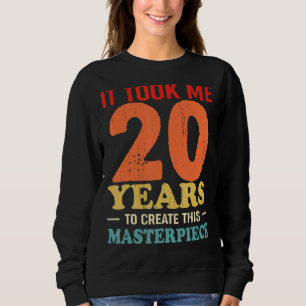 Det tog mig 20 år att Skapa detta mästerverk 20 to T Shirt